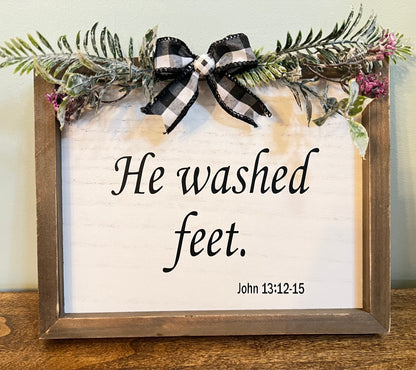 Bible Verse Sign - “He washed feet.” Custom verse or family name option.