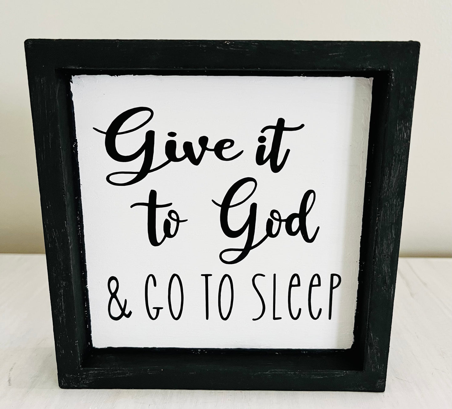 Home Decor - Give it to God & Go to Sleep